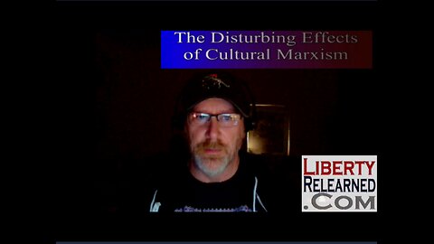 LR Podcast: The Disturbing Effects of Cultural Marxism