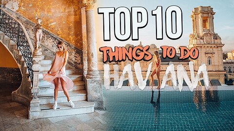 10 Amazing Things to do in Havana - Travel Video