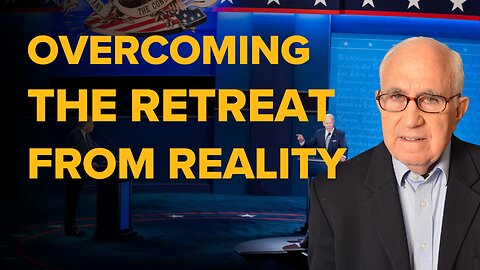 Overcoming the Retreat from Reality