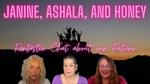 Janine Morigeau, Ashala, and Honey Chat about the Future