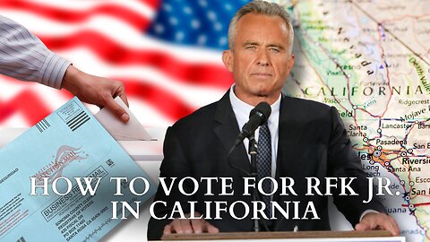 How To Vote For RFK Jr. In California