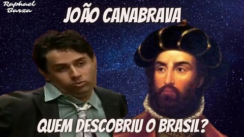 JOÃO CANABRAVA - QUEM DESCOBRIU O BRASIL?