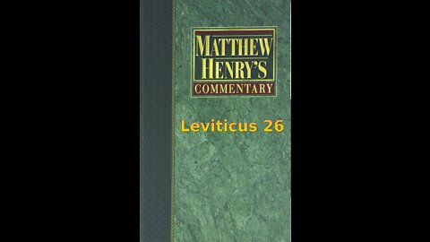 Matthew Henry's Commentary on the Whole Bible. Audio produced by Irv Risch. Leviticus Chapter 26