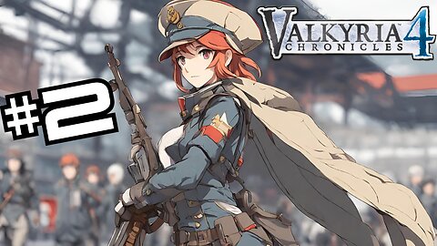 We got Mortars now. | Valkyria Chronicles 4 For the First Time!