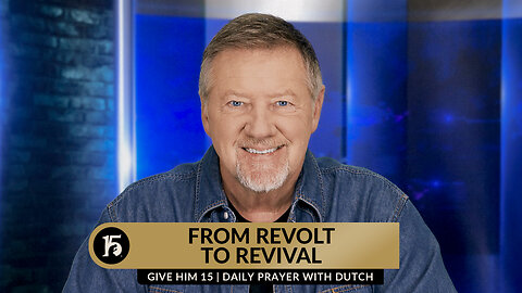 From Revolt to Revival | Give Him 15: Daily Prayer with Dutch | November 2, 2023