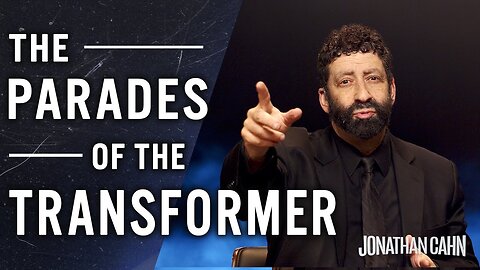 The Parades Of The Transformer | Jonathan Cahn Special | The Return of The Gods