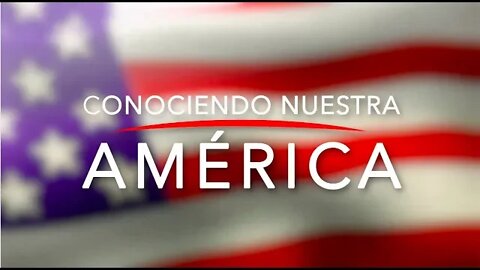 Especial: Conociendo Nuestra América