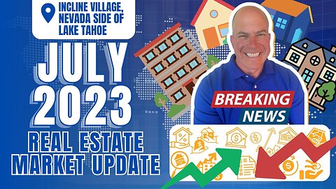 JULY 2023: Real Estate Market Update in Incline Village Lake Tahoe Nevada 📰🏠