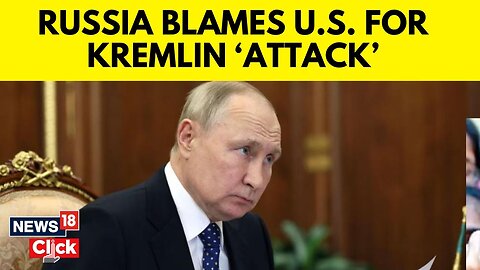 Russia Blames U.S. For Alleged Kremlin Drone Attack - Putin's Assassination Attempt