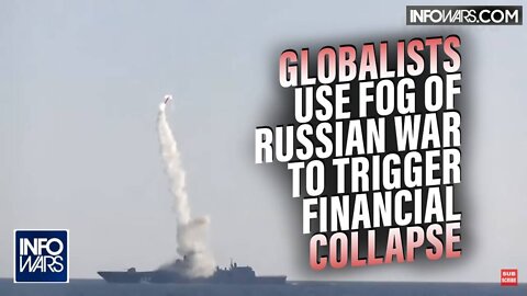 Globalists Use Fog of Russian War to Trigger Global Financial Collapse
