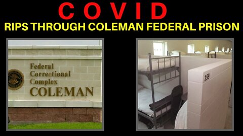 COVID RIPS THROUGH COLEMAN FEDERAL PRISON