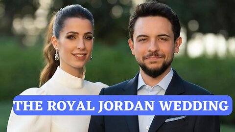 The Royal Jordan Wedding of Crown Prince Hussein and Princess Rajwa