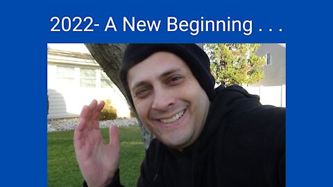 2022- A New Beginning . . .