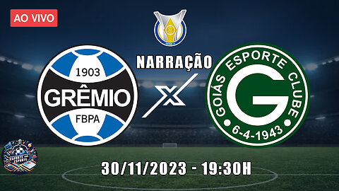 GRÊMIO VS. GOIÁS - AO VIVO | BRASILEIRÃO SÉRIE A 2023 | 36ª RODADA COM NARRAÇÃO EMPOLGANTE! + CHAT