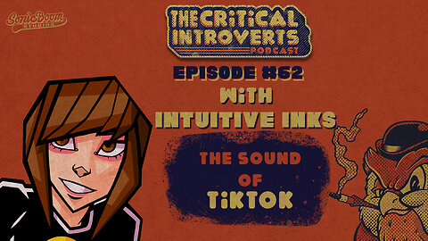The Critical Introverts #62 The Sound of Tik Tok