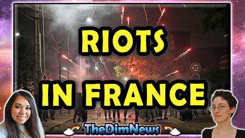 TheDimNews LIVE: France Riots | Big Brother's Small Borough Chicken Ordinance