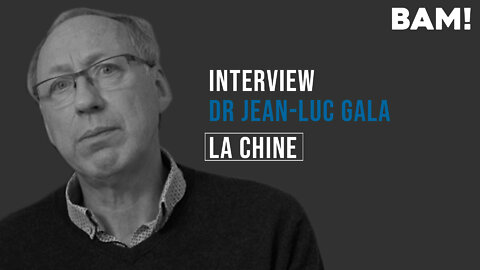 Interview BAM! de Jean-Luc Gala - La Chine