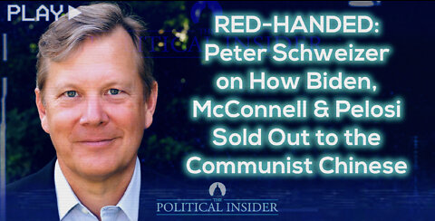 Red-Handed: Peter Schweizer on How Biden, McConnell & Pelosi Sold Out to the Communist Chinese