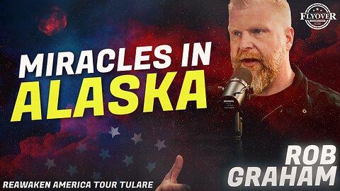 Amazing Things are Happening in Alaska… Here's What! - Rob Graham | ReAwaken America Tulare