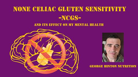 None Celiac Gluten Sensitivity NCGS and its effects on my mental health
