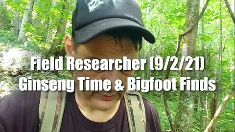 Field Research | Ginseng Time and Bigfoot Finds | 2021