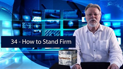 #34 How to Stand Firm