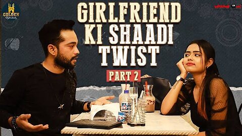 Girlfriend Ki Shaadi Twist Episode 2 _ Funny Couple Videos _ Hyderabadi Videos _ Golden Hyderabadiz
