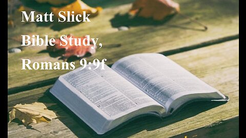 Matt Slick Bible Study, Romans 9:9f