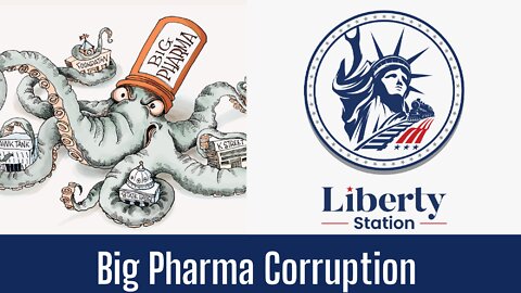 Big Pharma Corruption | Liberty Station Episode - 56