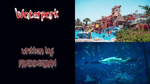 "Waterpark" Creepypasta written by FREDDEGRAN