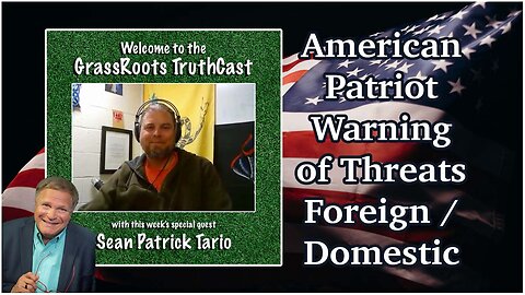 Sean Patrick Tario ~ Patriot Warning of Threats Foreign Domestic