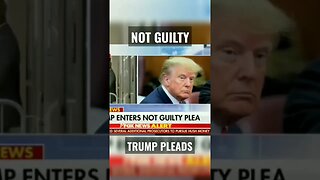 Trump Pleads NOT Guilty