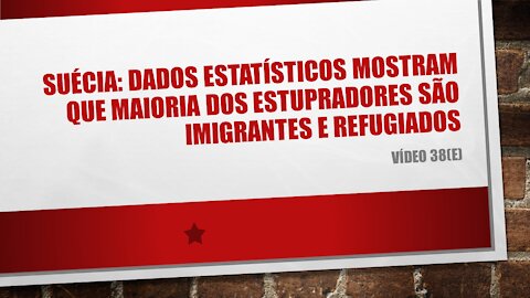 38(e) Suécia: dados estatísticos mostram que maioria dos estupradores são imigrantes e refugiados