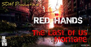 Red Hands Montage | The Last of Us Remastered