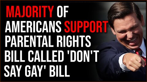 Majority Of Americans SUPPORT Florida Parental Rights Bill, Dubbed The 'Don't Say Gay' Bill By Dems