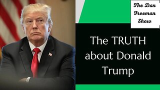 The TRUTH about Donald Trump