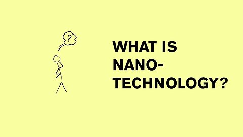 Journey into the World of Nano-Technology | What is Nano-Technology | Explained