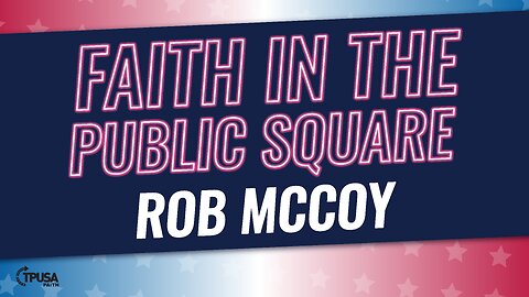 Rob McCoy - Faith in the Public Square Evening Session
