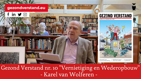 Karel van Wolferen leest voor uit Gezond Verstand nummer 10 ‘’Vernietiging en wederopbouw’’