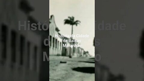 História da Cidade de Balsas Maranhão