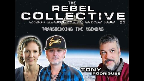 The Rebel Collective: Episode 7 ~ Transcending the Dark Agendas