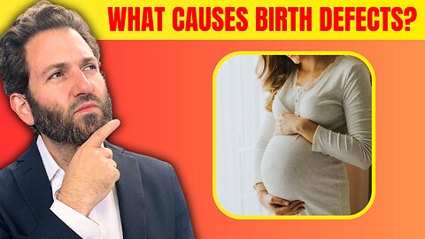 Revealing The 4 Reasons Why Birth Defects Happen