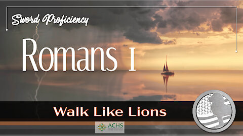 "Sword Proficiency: Romans 1" Walk Like Lions Christian Daily Devotion with Chappy Mar 05, 2021