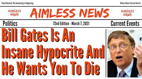 Bill Gates Is An Insane Hypocrite And He Wants You To Die