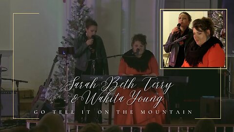 Sarah Beth Terry + Wakita Young - "Go Tell It on the Mountain"