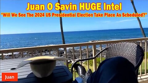 Juan O Savin HUGE Intel: "Will We See The 2024 US Presidential Election Take Place As Scheduled?"