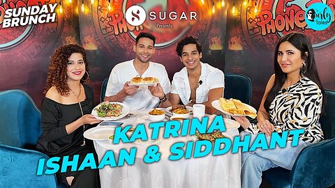 Sunday Brunch Ft. Katrina_ Ishaan _ Siddhant _ Ep 80 _ Curly Tales