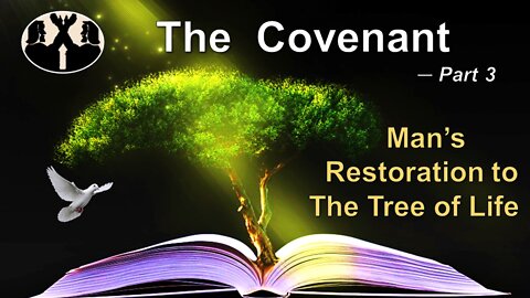 06/04/22 The Covenant - Part 3 - Man's Restoration to The Tree of Life Norm Franz