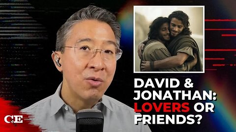 Christopher Yuan Debunks the Homosexuality of David and Jonathan
