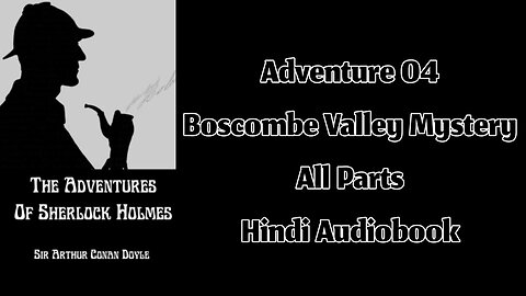 Adventure 04 - The Boscombe Valley Mystery by Sir Arthur Conan Doyle || Hindi Audiobook